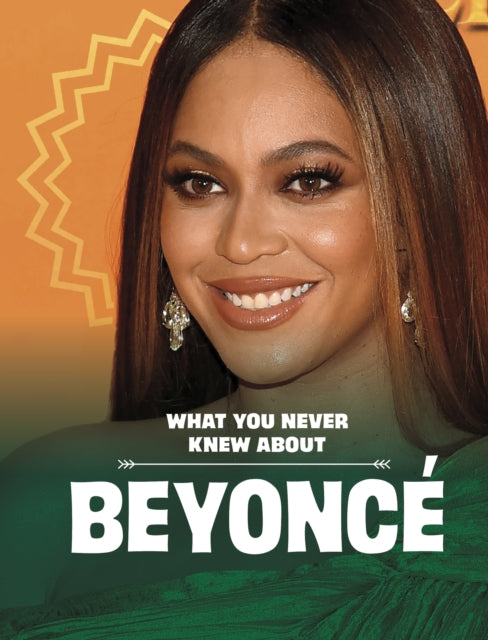 Book cover of: What You Never Knew About Beyonce. By: Mari C. Schuh