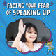 Book cover of: Facing Your Fear of Speaking Up. By: Mari C. Schuh