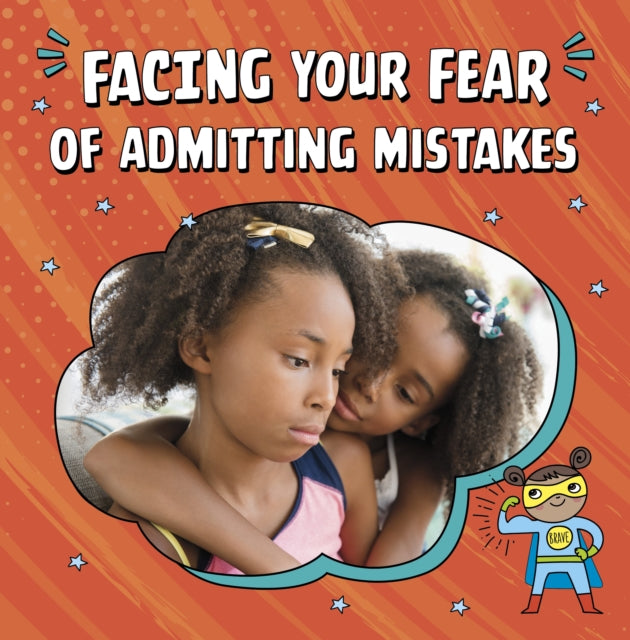 Book cover of: Facing Your Fear of Admitting Mistakes. By: Mari C. Schuh