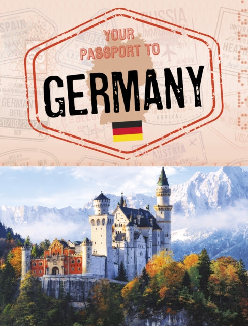 Book cover of: Your Passport to Germany. By: Nancy Dickmann