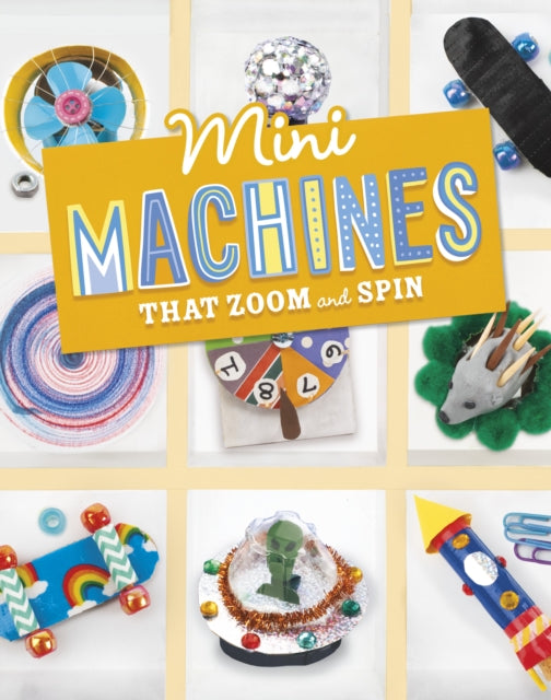 Book cover of: Mini Machines that Zoom and Spin. By: Lauren Kukla