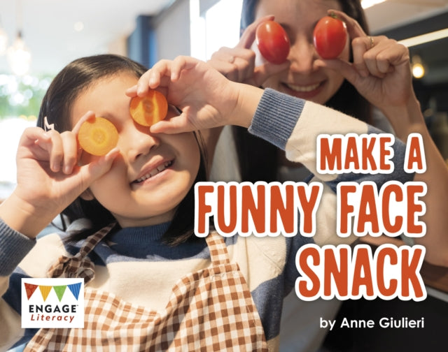 Book cover of: Make a Funny Face Snack. By: Anne Giulieri