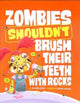 Book cover of: Zombies Shouldn't Brush Their Teeth with Rocks. By: Mariano Epelbaum