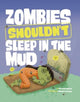 Book cover of: Zombies Shouldn't Sleep in the Mud. By: Benjamin Harper