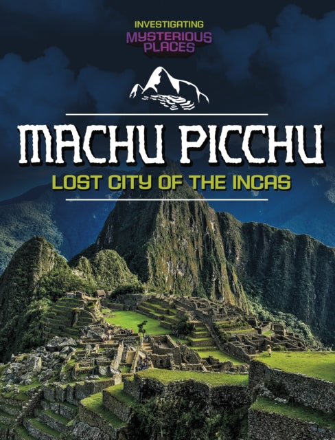 Book cover of: Machu Picchu, Lost City of the Incas
