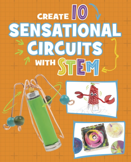 Book cover of: Create 10 Sensational Circuits with STEM