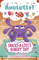 Book cover of: Snacks-a-Lotl's Hungry Day