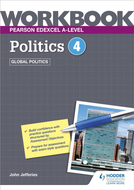Book cover of: Pearson Edexcel A-level Politics Workbook 4: Global Politics. By: John Jefferies