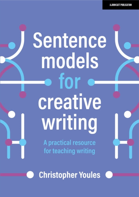Book cover of: Sentence models for creative writing: A practical resource for teaching writing. By: Christopher Youles