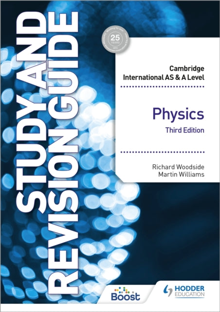 Book cover of: Cambridge International AS/A Level Physics Study and Revision Guide Third Edition. By: Richard Woodside