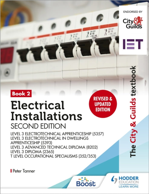 City & Guilds Textbook: Book 2 Electrical Installations, Second Edition: For the Level 3 Apprenticeships (5357 and 5393), Level 3 Advanced Technical Diploma (8202), Level 3 Diploma (2365) & T Level Occupational Specialisms (8710) 9781398361607 Peter Tanner