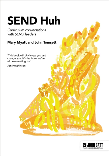 SEND Huh: curriculum conversations with SEND leaders 9781398372733 Mary Myatt