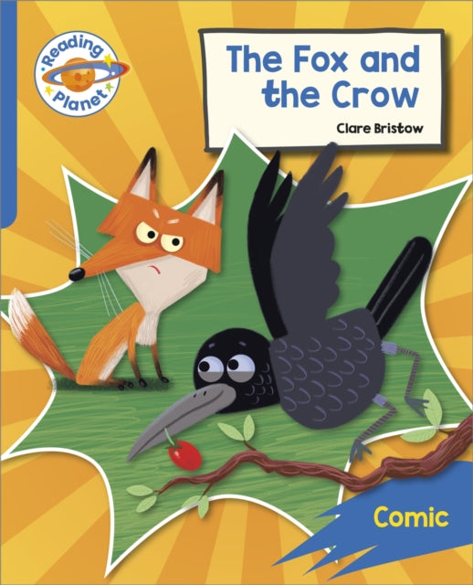 Book cover of: Reading Planet: Rocket Phonics – Target Practice - The Fox and the Crow - Blue. By: Clare Bristow