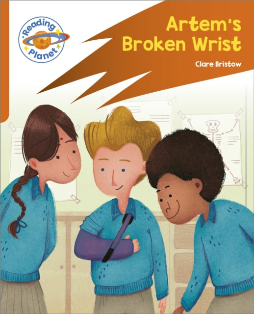 Book cover of: Reading Planet: Rocket Phonics – Target Practice - Artem's Broken Wrist - Orange. By: Clare Bristow