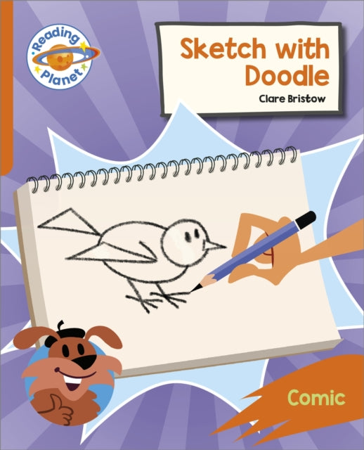 Book cover of: Reading Planet: Rocket Phonics – Target Practice - Sketch with Doodle - Orange. By: Clare Bristow
