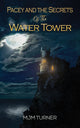 Book cover of: Pacey and the Secrets of the Water Tower. By: Mjm Turner