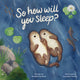 Book cover of: So How Will You Sleep?. By: Annabel Gardiner