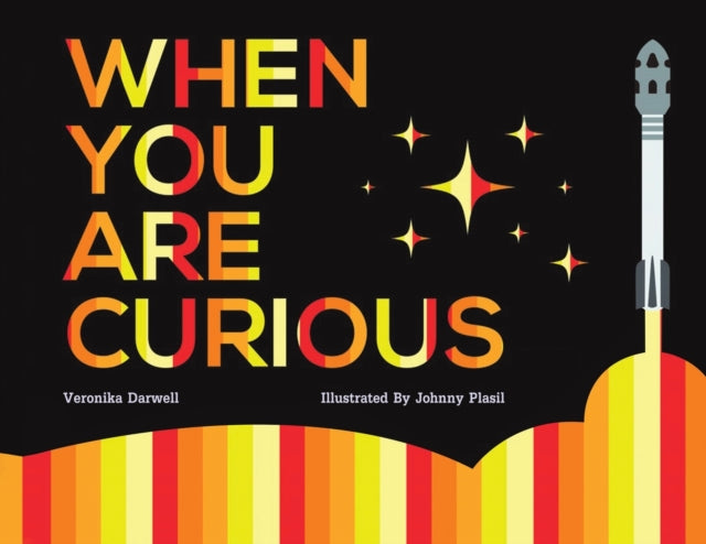 Book cover of: When You Are Curious. By: Veronika Darwell