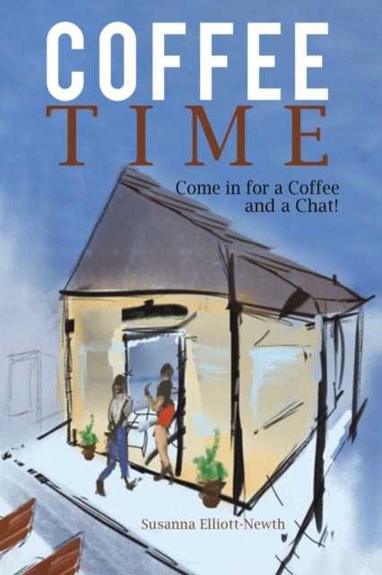 Book cover of: Coffee Time. By: Susanna Elliott-Newth