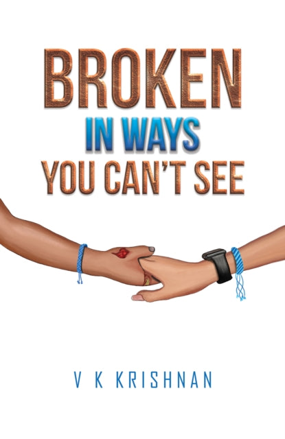 Book cover of: Broken in Ways You Can't See