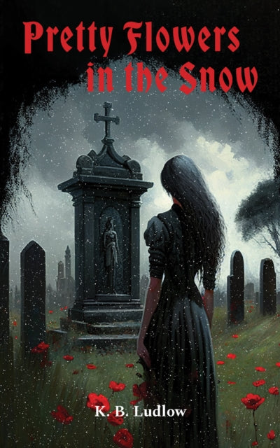 Book cover of: Pretty Flowers In the Snow. By: K. B. Ludlow