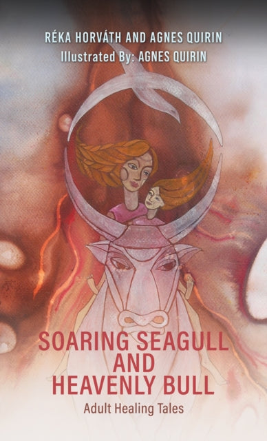 Book cover of: Soaring Seagull and Heavenly Bull. By: Réka Horváth