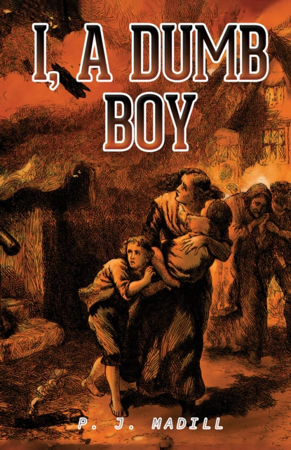 Book cover of: I, A Dumb Boy. By: P. J. Madill