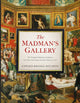 Book cover of: Madman's Gallery. By: Edward Brooke-Hitching