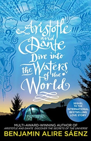 Aristotle and Dante Dive Into the Waters of the World, The highly anticipated sequel to the multi-award-winning international bestseller Aristotle and Dante Discover the Secrets of the Universe