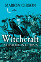 Witchcraft, A History in Thirteen Trials 9781398508507 Marion Gibson