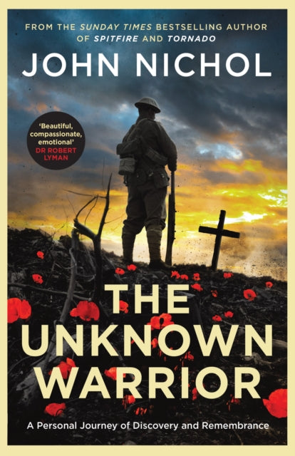 Unknown Warrior, A Personal Journey of Discovery and Remembrance 9781398509443 John Nichol