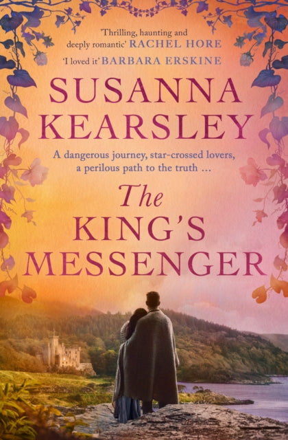 King's Messenger, A story of justice, honour, truth and love – and survival against impossible odds… 9781398514393 Susanna Kearsley