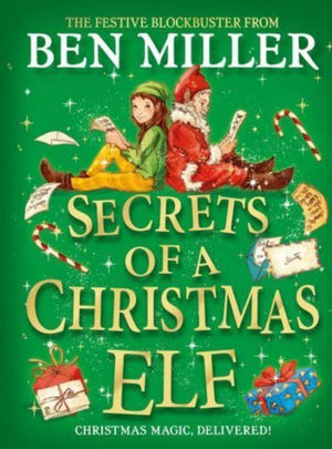 Secrets of a Christmas Elf, The perfect festive family gift from Chief Elf and million-copy selling Ben Miller