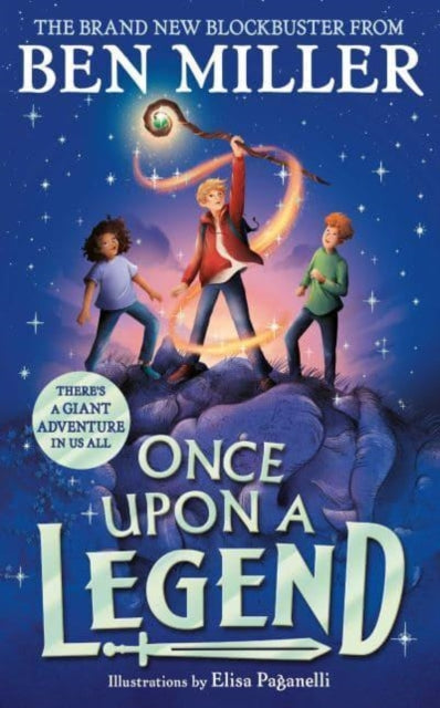Once Upon a Legend, a blockbuster adventure from the author of The Day I Fell into a Fairytale 9781398515901 Ben Miller