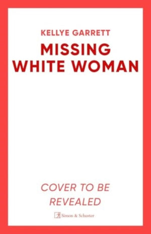 Missing White Woman, The razor-sharp new thriller from the award-winning author of LIKE A SISTER