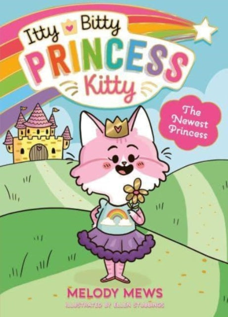Itty Bitty Princess Kitty: The Newest Princess 9781398521247 Melody Mews