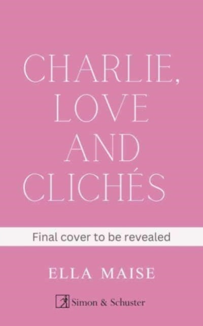 Book cover of: Charlie, Love and Cliches. By: Ella Maise