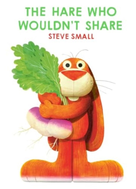 Hare Who Wouldn't Share 9781398522275 SMALL, STEVE