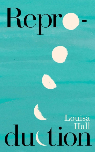 Book cover of: Reproduction. By: Louisa Hall