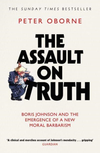 Book cover of: Assault on Truth. By: Peter Oborne