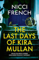 Last Days of Kira Mullan, The unputdownable new thriller from the author of Richard & Judy Book Club pick Has Anyone Seen Charlotte Salter? 9781398524132 Nicci French