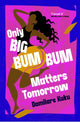 Book cover of: Only Big Bumbum Matters Tomorrow