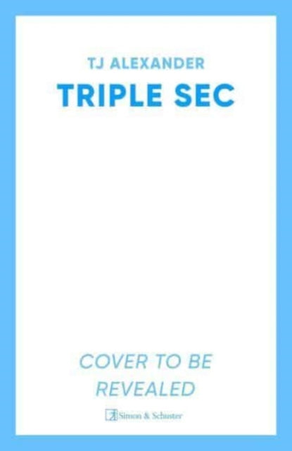 Triple Sec, A sizzling polyamorous rom-com, set in the glamorous world of high-end cocktail bars 9781398531376 T. J. Alexander