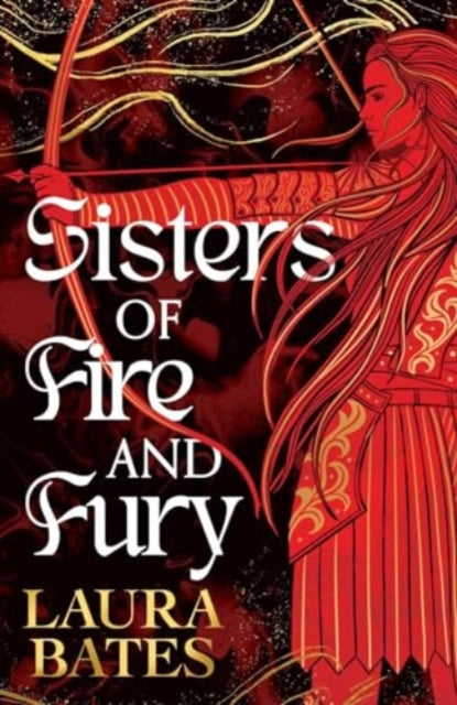 Sisters of Fire and Fury 9781398536937 BATES, LAURA