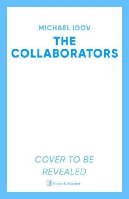 Collaborators, An exhilarating debut spy thriller, packed with explosive action and up-to-the-minute tradecraft 9781398537750 Michael Idov