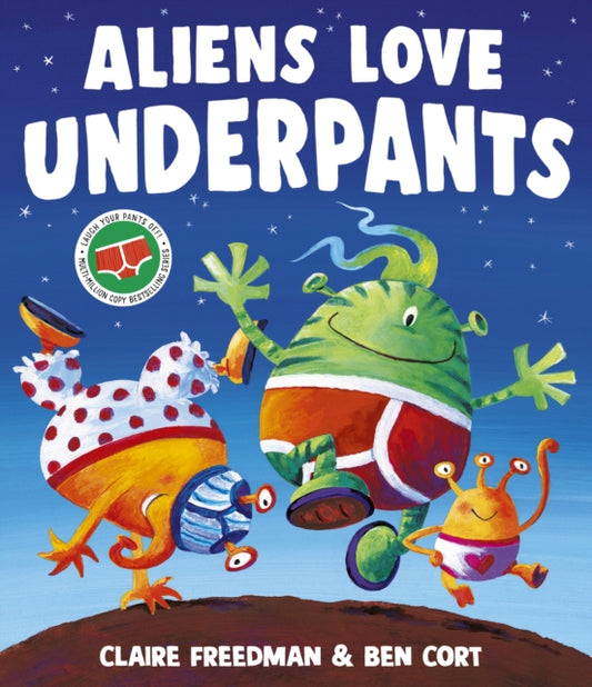 Book cover of: Aliens Love Underpants!. By: Claire Freedman