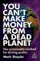 Book cover of: You Can’t Make Money From a Dead Planet. By: Mark Shayler