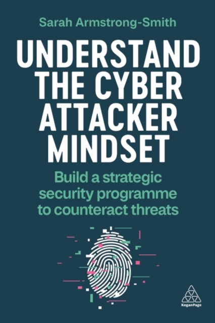 Book cover of: Understand the Cyber Attacker Mindset. By: Sarah Armstrong-Smith