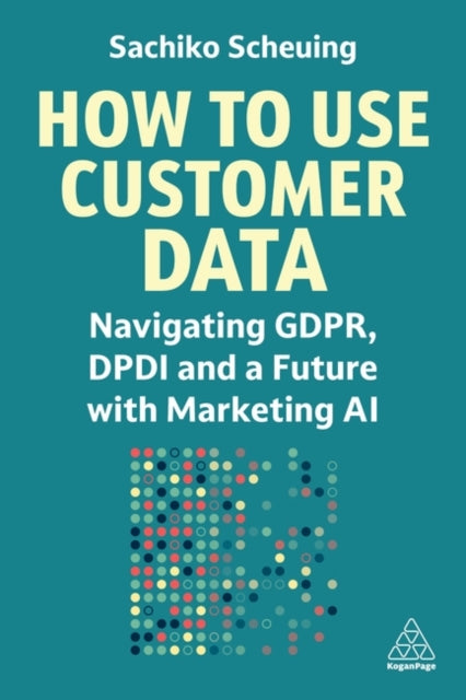 Book cover of: How to Use Customer Data. By: Sachiko Scheuing