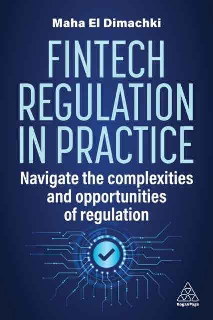 Book cover of: Fintech Regulation In Practice. By: Maha El Dimachki